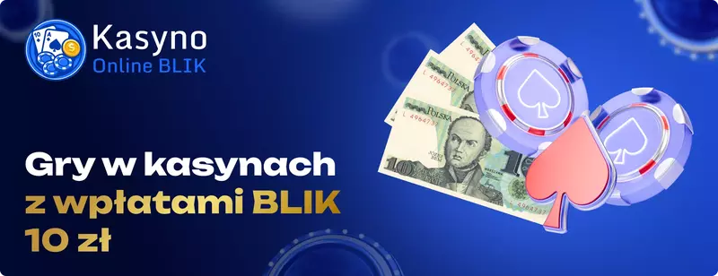 Gry w kasynach z wplatam BLIK 10zl Najlepsze kasyno BLIK z depozytem 10 zł