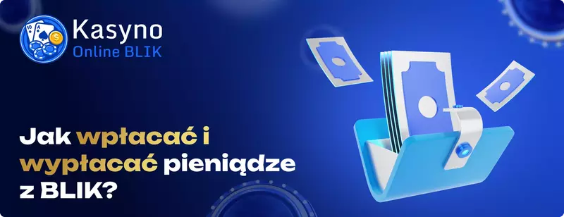 Jak wplacac i wyplacac pieniadze z BLIK Kasyno online wpłata blik