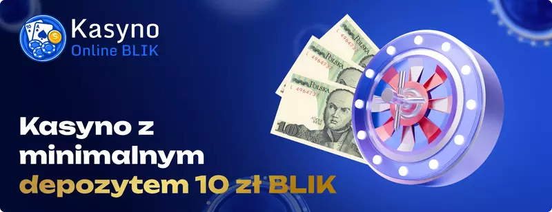 Kasyno z minimalnym depozytem 10zl BLIK Kasyno minimalny depozyt 10 zł BLIK